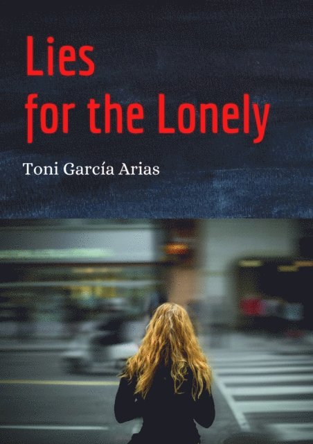 Toni Garcia Arias - Lies for the Lonely, E-bok. Tillgänglighet: Lägg i varukorg