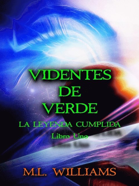 M.L. Williams - La Leyenda Cumplida: Videntes de Verde, Libro 1, E-bok