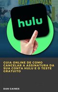 Guia online de como cancelar a assinatura da sua conta Hulu e o teste gratuito