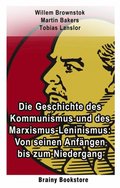 Die Geschichte des Kommunismus und des Marxismus-Leninismus: Von seinen Anfÿngen bis zum Niedergang
