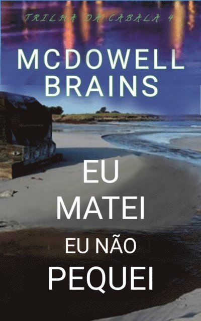 McDowell Brains - Eu Matei, Eu Não Pequei, E-bok