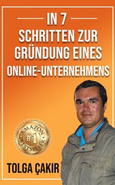 Tolga Cakir - In 7 Schritten Zur Grundung Eines Online-Unternehmens, E-bok