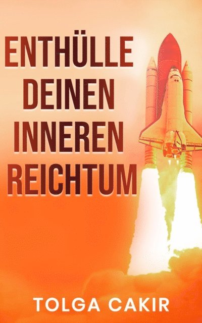 Tolga Cakir - Enthulle Deinen Inneren Reichtum, E-bok