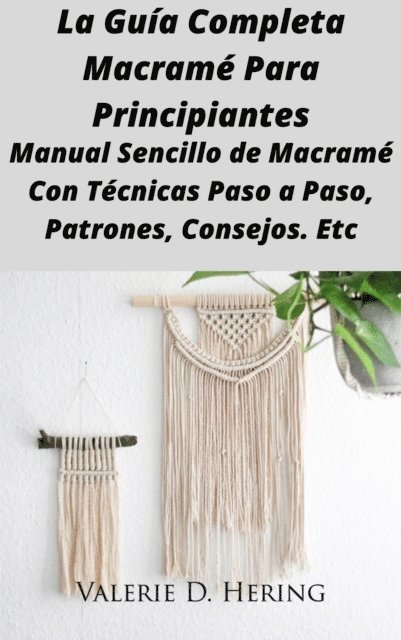 Valerie D. Hering - La Guia Completa Macrame Para Principiantes, E-bok. Tillgänglighet: Lägg i varukorg