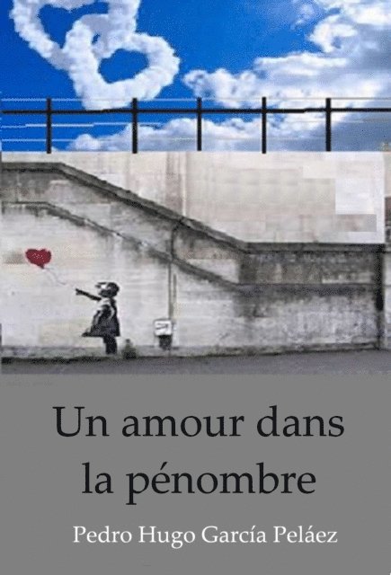 PEDRO HUGO GARCIA PELAEZ - Un amour dans la pénombre, E-bok. Tillgänglighet: Lägg i varukorg
