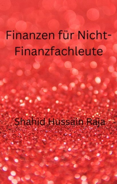 Shahid Hussain Raja - Finanzen für Nicht-Finanzfachleute, E-bok