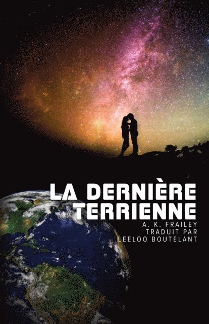 A. K. Frailey - La Dernière Terrienne, E-bok