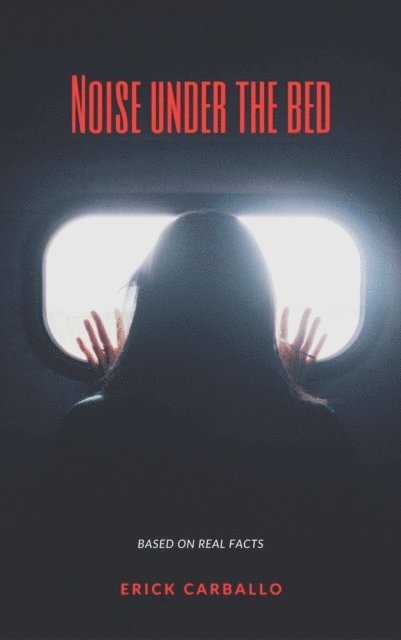 Erick Carballo - Noise under the bed, E-bok
