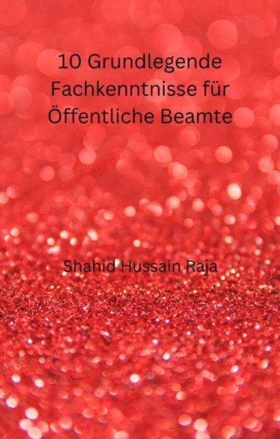 Shahid Hussain Raja - 10 Grundlegende Fachkenntnisse für Öffentliche Beamte, E-bok