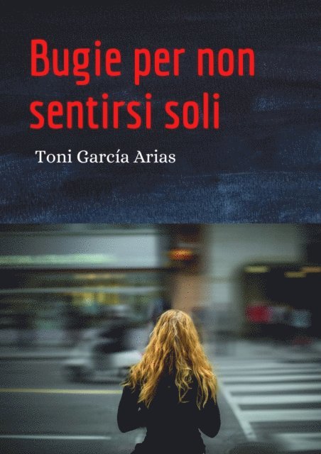 Toni Garcia Arias - Bugie per non sentirsi soli, E-bok. Tillgänglighet: Lägg i varukorg