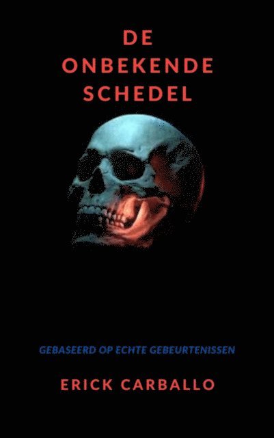 Erick Carballo - De onbekende schedel, E-bok