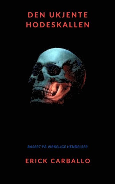 Erick Carballo - Den ukjente hodeskallen, E-bok