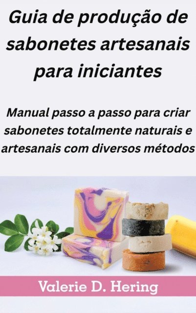Valerie D. Hering - Guia de producao de sabonetes artesanais para iniciantes, E-bok. Tillgänglighet: Lägg i varukorg
