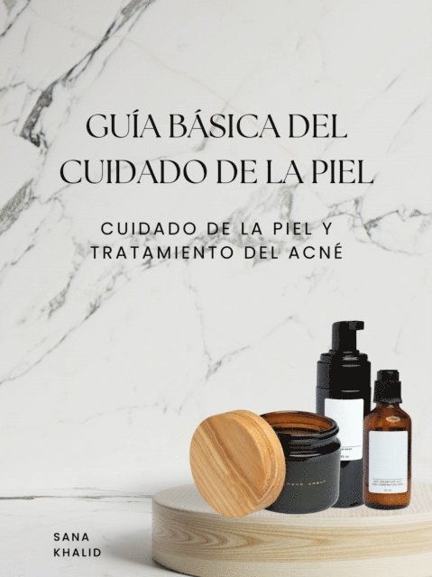 Sana Khalid - Guía básica del cuidado de la piel, E-bok