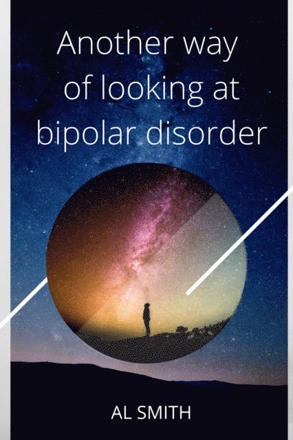 Al Smith - Another Way of Looking at Bipolar Disorder, E-bok