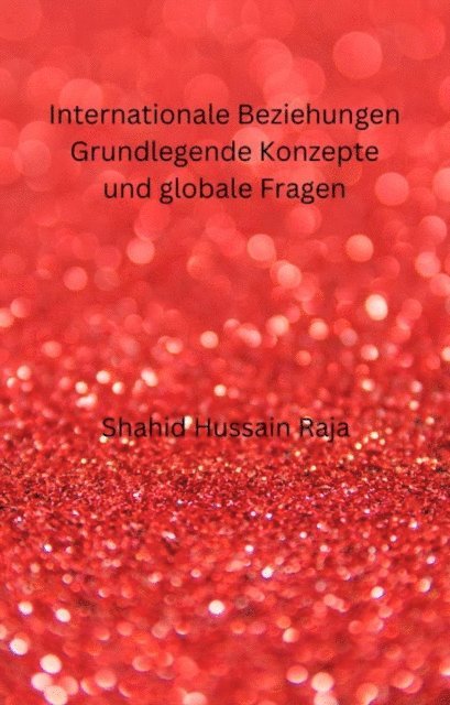Shahid Hussain Raja - Internationale Beziehungen        Grundlegende Konzepte und globale Fragen, E-bok. Tillgänglighet: Lägg i varukorg