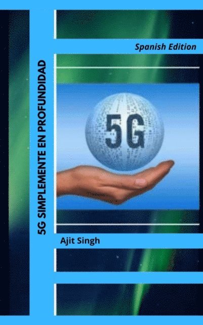 Ajit Singh - 5G Simplemente en Profundidad, E-bok