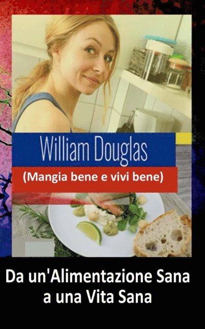 William Douglas - Da un’alimentazione sana a una vita sana, E-bok