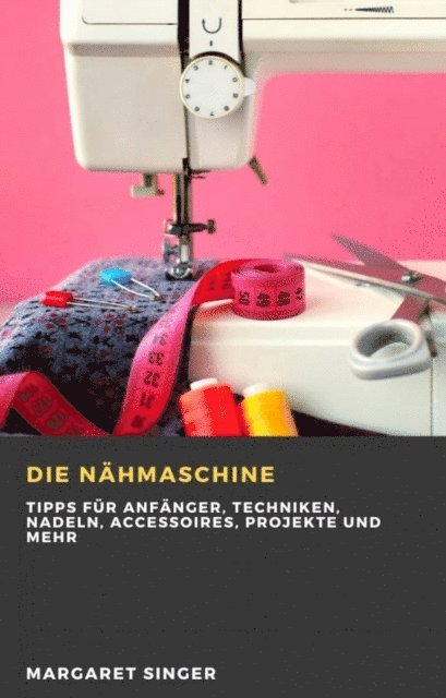 Margaret Singer - Die Nähmaschine, E-bok. Tillgänglighet: Lägg i varukorg