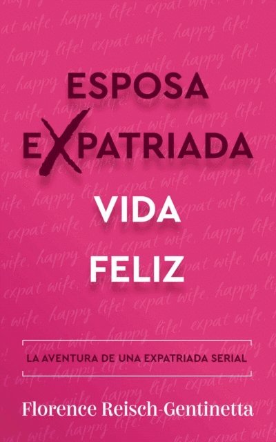 Florence Reisch-Gentinetta - Esposa expatriada vida feliz, E-bok