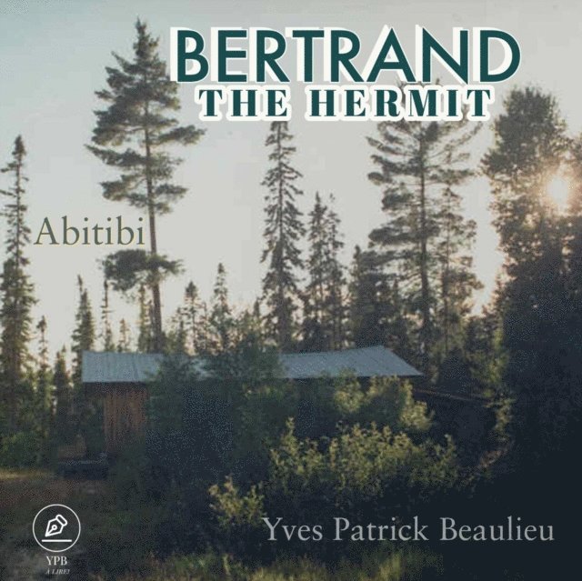 Yves Patrick Beaulieu - Bertrand the hermit, E-bok