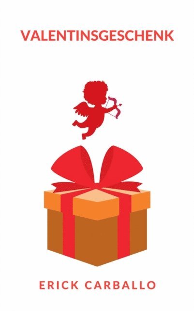 Erick Carballo - Valentinsgeschenk, E-bok