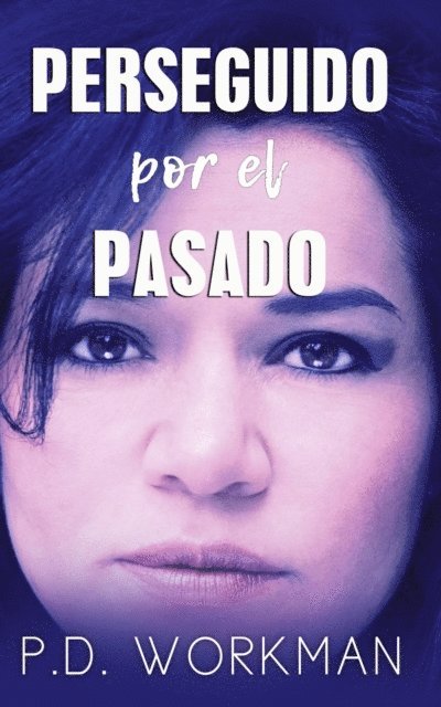 P.D. Workman - Perseguido por el pasado, E-bok