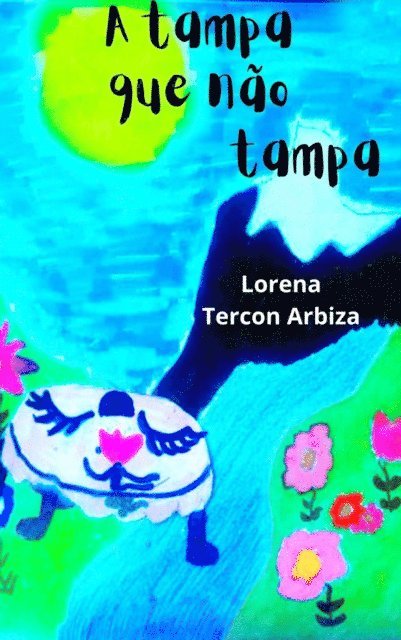 Lorena Tercon Arbiza - A tampa que não tampa, E-bok