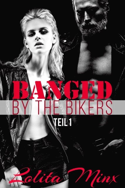 Lolita Minx - Banged by the Bikers Teil 1, E-bok