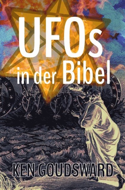 Ken Goudsward - UFOs in der Bibel, E-bok