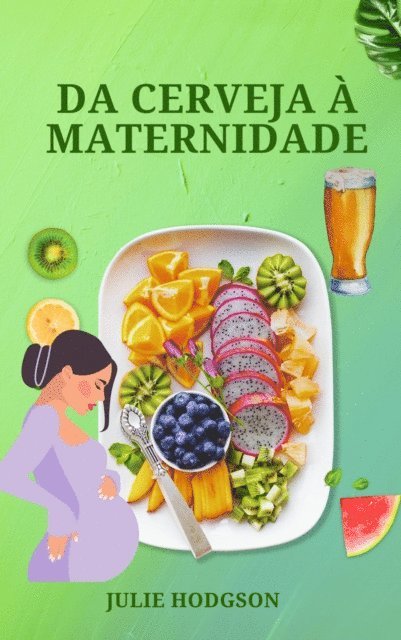 julie Hodgson - Da Cerveja à Maternidade, E-bok