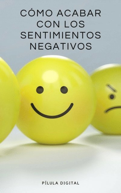 Pilula Digital - Cómo acabar con los sentimientos negativos, E-bok. Tillgänglighet: Lägg i varukorg