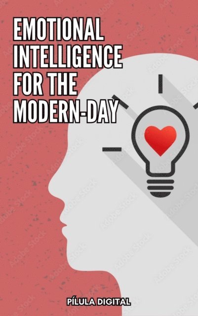 Pilula Digital - Emotional Intelligence for the Modern-Day, E-bok. Tillgänglighet: Lägg i varukorg