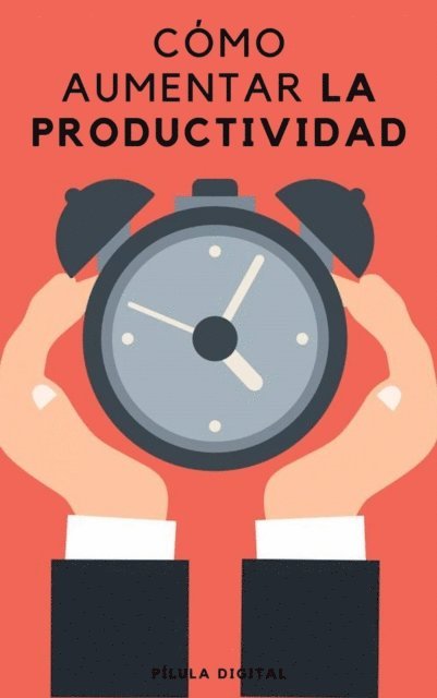 Pilula Digital - Cómo aumentar la productividad, E-bok. Tillgänglighet: Lägg i varukorg