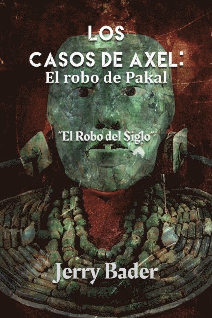 Jerry Bader - Los Casos de Axel: El Robo de Pakal, E-bok