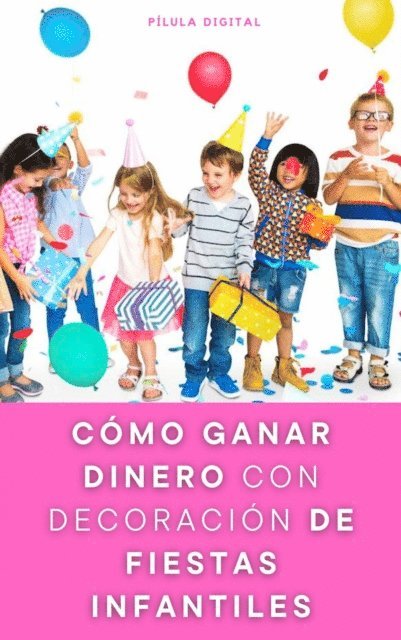 Pilula Digital - Cómo ganar dinero con decoración de fiestas infantiles, E-bok. Tillgänglighet: Lägg i varukorg