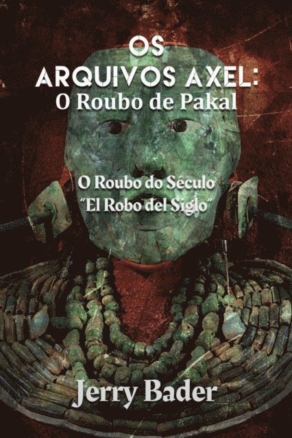 Jerry Bader - Os Arquivos Axel: O Roubo de Pakal, E-bok