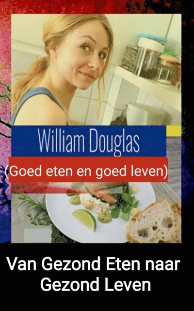 William Douglas - Van gezond eten naar gezond leven, E-bok