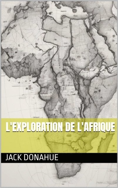 Jack Donahue - L'exploration de l'Afrique, E-bok