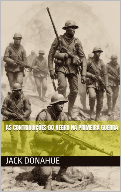 Jack Donahue - As contribuições do negro na primeira guerra, E-bok