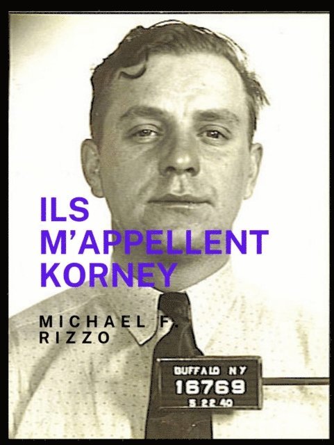 Michael F. Rizzo - Ils m’appellent Korney, E-bok