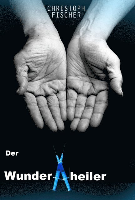 Christoph Fischer - Der Wunderheiler, E-bok