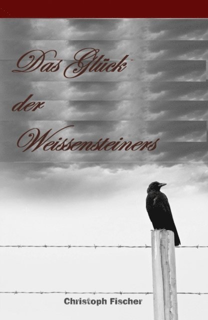 Christoph Fischer - Das Glück der Weissensteiners, E-bok