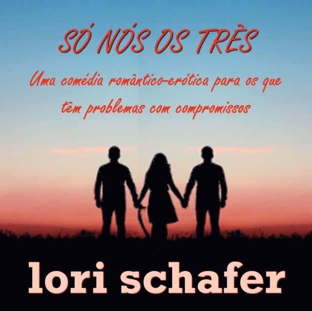 Lori Schafer - Só nós os três, E-bok