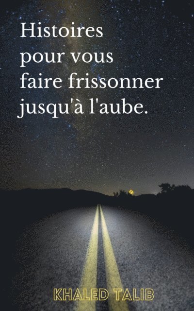 Khaled Talib - Histoires pour vous faire frissonner jusqu'à l'aube, E-bok. Tillgänglighet: Lägg i varukorg