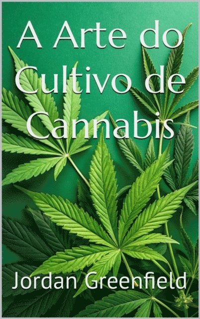Jordan Greenfield - A Arte do Cultivo de Cannabis, E-bok. Tillgänglighet: Lägg i varukorg