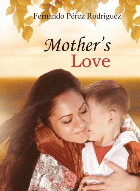 Fernando Perez Rodriguez - Mother's Love, E-bok