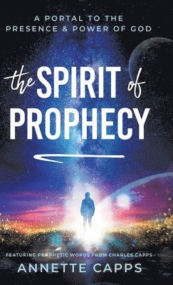 Annette Capps - Spirit of Prophecy, Inbunden