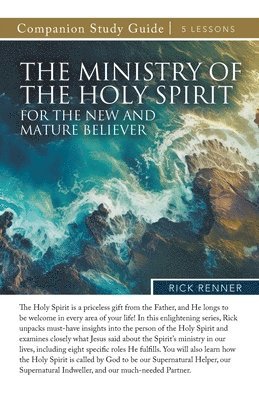 Rick Renner - Ministry of the Holy Spirit for the New and Mature Believer Study Guide, Häftad