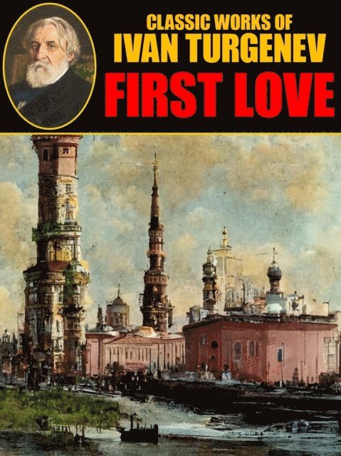 Ivan Turgenev - First Love, E-bok